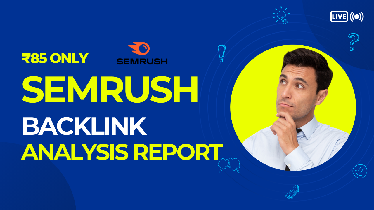 SEMrush Backlink Analysis Report for Just ₹85